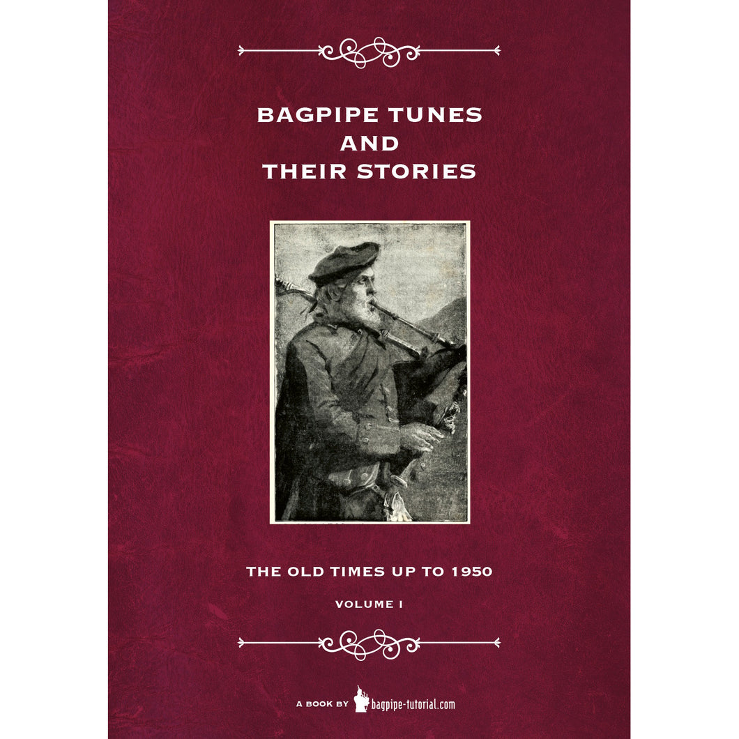 Bagpipe Tunes and Their Stories - Old Times to 1950 - Volume 1