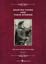Load image into Gallery viewer, Bagpipe Tunes and Their Stories - Old Times to 1950 - Volume 1
